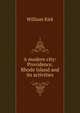 A modern city: Providence, Rhode Island and its activities, William Kirk 