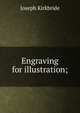 Engraving for illustration;, Joseph Kirkbride 