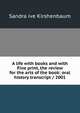 A life with books and with Fine print, the review for the arts of the book: oral history transcript / 2001, Sandra ive Kirshenbaum 