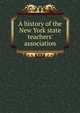 A history of the New York state teachers' association, 