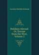 Holidays Abroad: Or, Europe from the West, Volume 2, Caroline Matilda Kirkland 