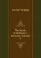 The Works of William H. Prescott, Volume 9, George Ticknor 