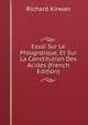 Essai Sur Le Phlogistique, Et Sur La Constitution Des Acides (French Edition), Richard Kirwan 
