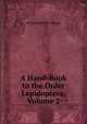 A Hand-Book to the Order Lepidoptera, Volume 2, Richard Bowdler Sharpe 
