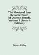 The Montreal Law Reports: Court of Queen's Bench, Volume 3 (French Edition), Kirby James 