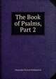 The Book of Psalms, Part 2, Alexander Francis Kirkpatrick 