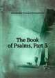 The Book of Psalms, Part 3, Alexander Francis Kirkpatrick 