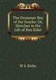The Drummer Boy of the Ozarks: Or, Sketches in the Life of Ben Elder, W S. Kirby 