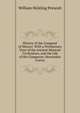 History of the Conquest of Mexico: With a Preliminary View of the Ancient Mexican Civilization, and the Life of the Conqueror, Hernandez Cortez, William H. Prescott 