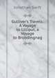 Gulliver's Travels: A Voyage to Lilliput, a Voyage to Brobdingnag, Swift, Jonathan, 1667-1745 