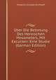 Uber Die Betonung Des Heroischen Hexameters, Mit Excursen: Eine Studie (German Edition), Friedrich Christian Kirchhoff 