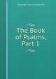 The Book of Psalms, Part 1, Alexander Francis Kirkpatrick 