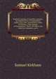 English Grammar in Familiar Lectures: Accompanied by a Compendium; Embracing a New Systematick Order of Parsing, a New System of Punctuation, . Notes: To Which Are Added an Appendix, and a, Samuel Kirkham 