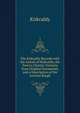 The Kirkcaldy Records with the Annals of Kirkcaldy, the Town's Charter: Extracts from Original Documents and a Description of the Ancient Burgh, Kirkcaldy 