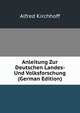 Anleitung Zur Deutschen Landes- Und Volksforschung (German Edition), Alfred Kirchhoff 