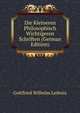 Die Kleineren Philosophisch Wichtigeren Schriften (German Edition), Готфрид Вильгельм Лейбниц 