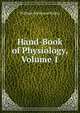 Hand-Book of Physiology, Volume 1, William Senhouse Kirkes 