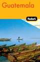 Fodor's Guatemala, 2nd Edition, Fodor's Travel Publications 