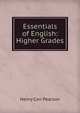 Essentials of English: Higher Grades, Henry Carr Pearson 