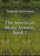 The American Music System, Book 1, Frederick Zuchtmann 