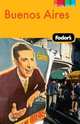 Fodor's Buenos Aires, 2nd Edition With Side Trips to Gaucho Country, Iguazu, and Uruguay, Fodor's Travel Publications 