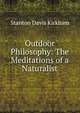 Outdoor Philosophy: The Meditations of a Naturalist, Stanton Davis Kirkham 