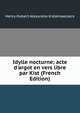 Idylle nocturne; acte d'argot en vers libre par Kist (French Edition), Henry Hubert Alexandre Kistemaeckers 