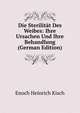 Die Sterilitat Des Weibes: Ihre Ursachen Und Ihre Behandlung (German Edition), Enoch Heinrich Kisch 
