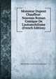 Monsieur Dupont Chauffeur: Nouveau Roman Comique De L'automobilisme (French Edition), Henry Hubert Alexandre Kistemaeckers 