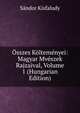 Osszes Koltemenyei: Magyar Mveszek Rajzaival, Volume 1 (Hungarian Edition), Sandor Kisfaludy 