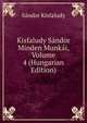 Kisfaludy Sandor Minden Munkai, Volume 4 (Hungarian Edition), Sandor Kisfaludy 