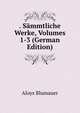 . Sammtliche Werke, Volumes 1-3 (German Edition), Aloys Blumauer 