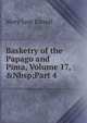 Basketry of the Papago and Pima, Volume 17,&Nbsp;Part 4, Mary Lois Kissell 