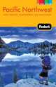 Fodor's Pacific Northwest, 18th Edition with Oregon, Washington, and Vancouver, Fodor's Travel Publications 