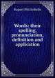 Words: their spelling, pronunciation, definition and application, Rupert Pitt SoRelle 
