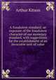 A fraudulent standard: an exposure of the fraudulent character of our monetary standard, with suggestions for the establishment of an invariable unit of value, Arthur Kitson 