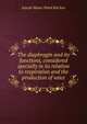 The diaphragm and its functions, considered specially in its relation to respiration and the production of voice, Joseph Moses Ward Kitchen 