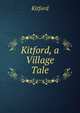 Kitford, a Village Tale, Kitford 