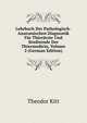 Lehrbuch Der Pathologisch-Anatomischen Diagnostik Fur Thierarzte Und Studirende Der Thiermedicin, Volume 2 (German Edition), Theodor Kitt 