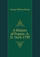 A History of France: A.D. 1624-1793, George William Kitchin 