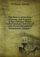 The History of the Rise, Increase, and Progress of the Christian People Called Quakers: Intermixed with Several Remarkable Occurrences, Volume 1, William Sewel 