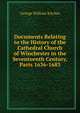 Documents Relating to the History of the Cathedral Church of Winchester in the Seventeenth Century, Parts 1636-1683, George William Kitchin 