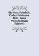 Skrifter: Frissbok. Codex Frisianus. 1871, Issue 9 (Norwegian Edition), 