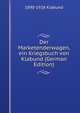 Der Marketenderwagen, ein Kriegsbuch von Klabund (German Edition), 1890-1928 Klabund 
