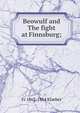 Beowulf and The fight at Finnsburg;, Fr 1863-1954 Klaeber 