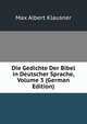Die Gedichte Der Bibel in Deutscher Sprache, Volume 3 (German Edition), Max Albert Klausner 