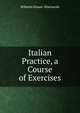 Italian Practice, a Course of Exercises, Wilhelm Klauer-Klattowski 