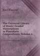 The Universal Library of Music: Graded Masterpieces in Pianoforte Compositions, Volume 6, Karl Klauser 