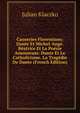 Causeries Florentines: Dante Et Michel-Ange. Beatrice Et La Poesie Amoureuse. Dante Et Le Catholicisme. La Tragedie De Dante (French Edition), Julian Klaczko 