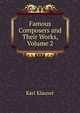Famous Composers and Their Works, Volume 2, Karl Klauser 